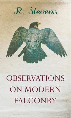 Observations on Modern Falconry by Stevens, R.