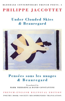 Under Clouded Skies & Beauregard: Pensées Sous Les Nuages & Beauregard by Jaccottet, Philippe