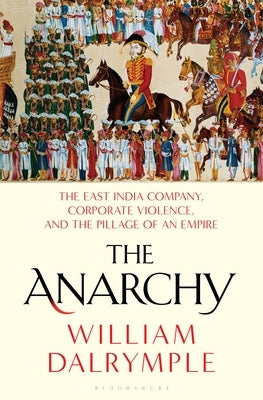 The Anarchy by Dalrymple, William