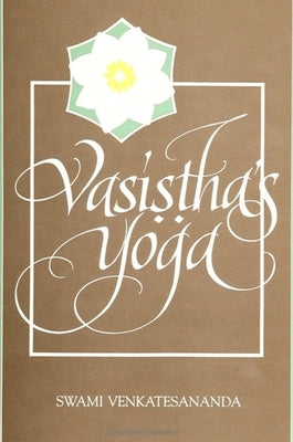 Vasi&#7779;&#7789;ha's Yoga by Venkatesananda, Swami