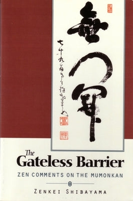 Gateless Barrier: Zen Comments on the Mumonkan by Shibayama, Zenkei