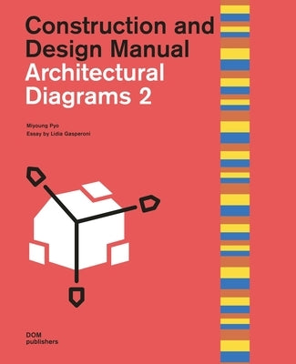 Architectural Diagrams 2: Construction and Design Manual by Pyo, Miyoung