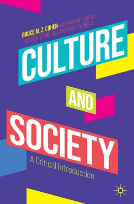 Culture and Society: A Critical Introduction by Cohen, Bruce M. Z.