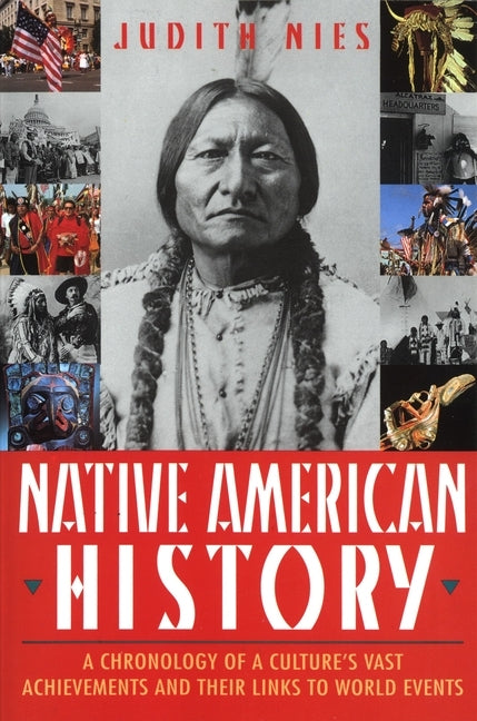 Native American History: A Chronology of a Culture's Vast Achievements and Their Links to World Events by Nies, Judith