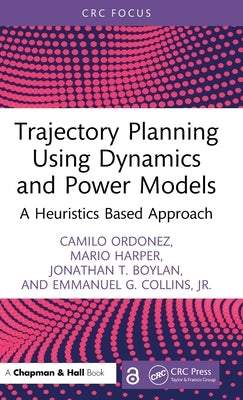 Trajectory Planning Using Dynamics and Power Models: A Heuristics Based Approach by Ordonez, Camilo
