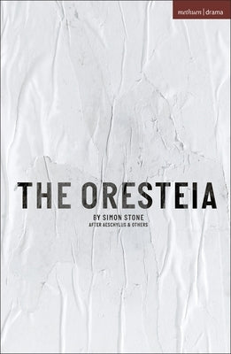 The Oresteia by Stone, Simon