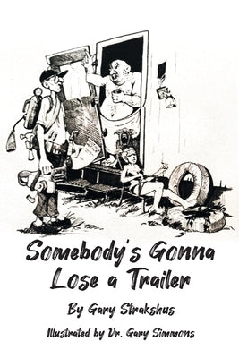 Somebody's Gonna Lose A Trailer by Strakshus, Gary