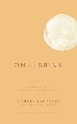 On the Brink: Language, Time, History, and Politics by Hamacher, Werner