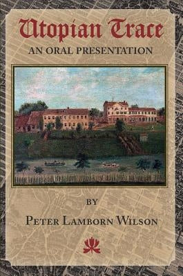 Utopian Trace: An Oral Presentation by Wilson, Peter Lamborn