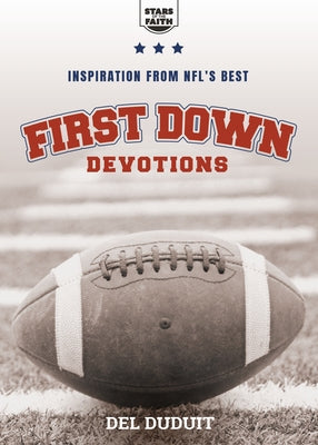 First Down Devotions: Inspiration from the NFL's Best by Duduit, del