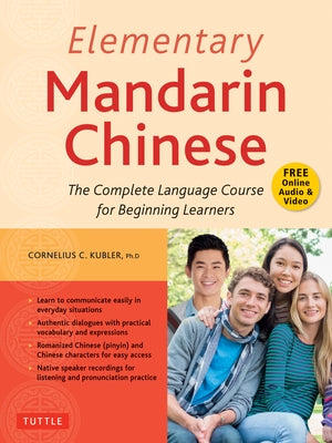 Elementary Mandarin Chinese Textbook: The Complete Language Course for Beginning Learners (with Companion Audio) by Kubler, Cornelius C.