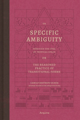 On Specific Ambiguity by the Idea of Tropical Space or the Reasoned Practice of the Forms of Transition by Restrepo, Camilo