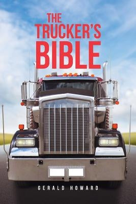 The Trucker's Bible by Howard, Gerald