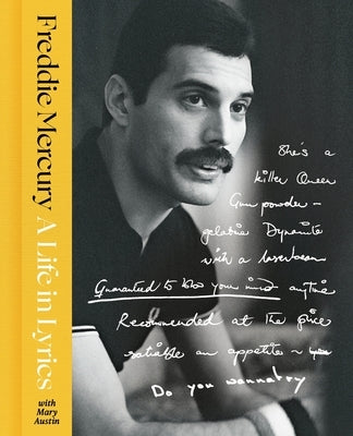 A Life in Lyrics: The Official Creative Legacy of Freddie Mercury by Mercury, Freddie