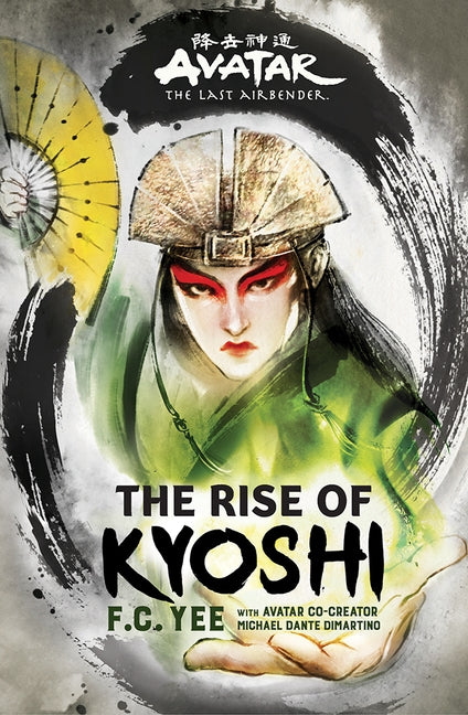 Avatar, the Last Airbender: The Rise of Kyoshi (Chronicles of the Avatar Book 1): Volume 1 by Yee, F. C.