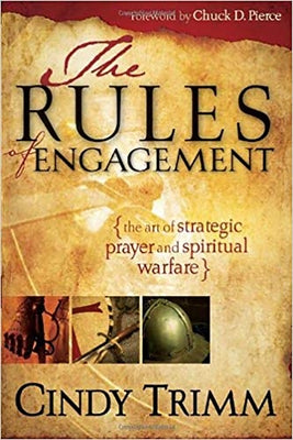 Rules of Engagement: The Art of Strategic Prayer and Spiritual Warfare by Trimm, Cindy