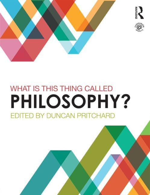 What is this thing called Philosophy? by Pritchard, Duncan