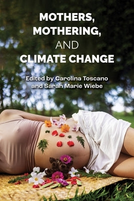 Mothers, Mothering and Climate Change by Toscano, Carolina