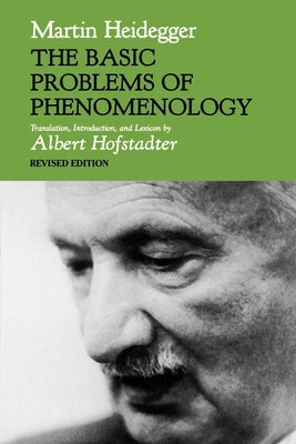 The Basic Problems of Phenomenology, Revised Edition by Heidegger, Martin