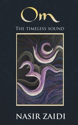 Om: The timeless sound by Nasir Zaidi