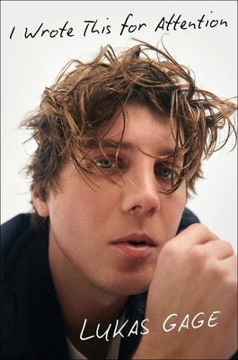 I Wrote This for Attention by Gage, Lukas