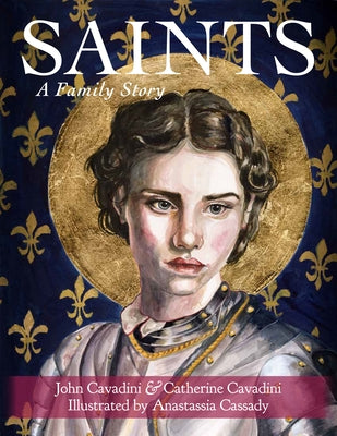 Saints: A Family Story by Cavadini, John