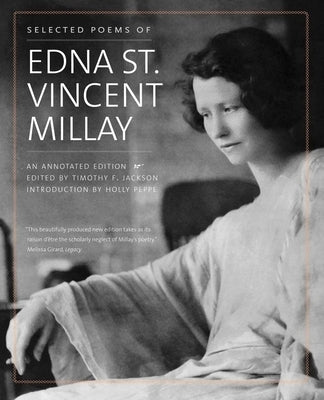 Selected Poems of Edna St. Vincent Millay: An Annotated Edition by Millay, Edna St Vincent