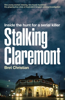 Stalking Claremont: Inside the Hunt for a Serial Killer by Christian, Bret