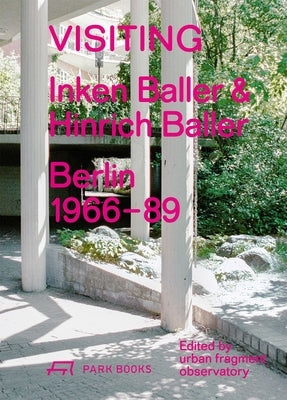 Visiting: Inken Baller & Hinrich Baller, Berlin 1966-89 by Urban Fragment Observatory