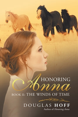 Honoring Anna: Book Ii: the Winds of Time by Hoff, Douglas