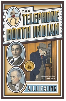 The Telephone Booth Indian by Liebling, A. J.