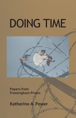 Doing Time: Papers from Framingham Prison by Power, Katherine