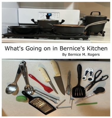 What's Going on in Bernice's Kitchen by Rogers, Bernice M.