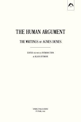 The Human Argument: The Writings of Agnes Denes by Denes, Agnes