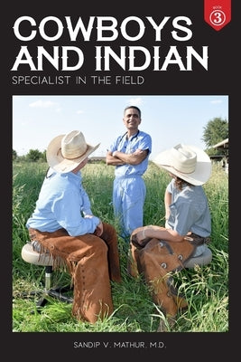 Cowboys and Indian Book 3: Specialist in the Field by Mathur, Sandip
