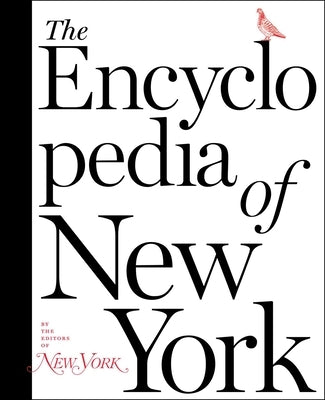 The Encyclopedia of New York by The Editors of New York Magazine