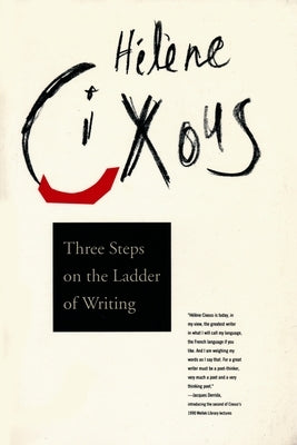 Three Steps on the Ladder of Writing by Cixous, H&#195;&#169;l&#195;&#168;ne