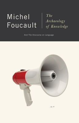 The Archaeology of Knowledge: And the Discourse on Language by Foucault, Michel