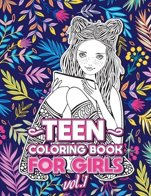 Teen Coloring Books for Girls: Fun activity book for Older Girls ages 12-14, Teenagers; Detailed Design, Zendoodle, Creative Arts, Relaxing ad Stress by Coloring, Loridae