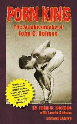 Porn King: The Autobiography of John C. Holmes (Hardback) by Holmes, John