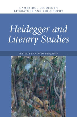 Heidegger and Literary Studies by Benjamin, Andrew