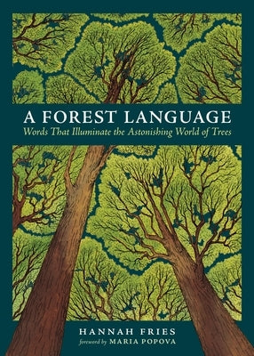 A Forest Language: Words That Illuminate the Astonishing World of Trees by Fries, Hannah