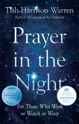 Prayer in the Night: For Those Who Work or Watch or Weep by Warren, Tish Harrison