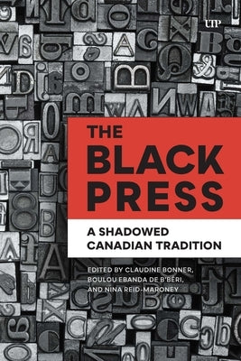 The Black Press: A Shadowed Canadian Tradition by Bonner, Claudine