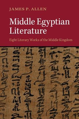 Middle Egyptian Literature by Allen, James P.