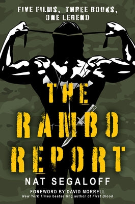 The Rambo Report: Five Films, Three Books, One Legend by Segaloff, Nat