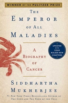 The Emperor of All Maladies: A Biography of Cancer by Mukherjee, Siddhartha