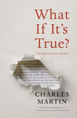 What If It's True?: A Storyteller's Journey with Jesus by Martin, Charles