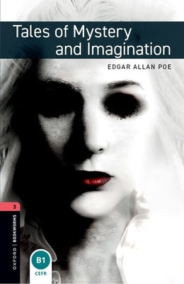 Oxford Bookworms Library: Tales of Mystery and Imagination: Level 3: 1000-Word Vocabulary by Allan Poe, Edgar