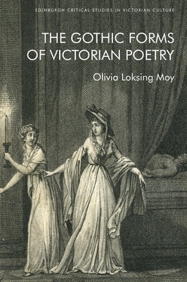 The Gothic Forms of Victorian Poetry by Loksing Moy, Olivia
